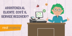 Assistenza al cliente: Cos’è Il Service Recovery?