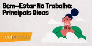 Bem-Estar No Trabalho: Principais Dicas