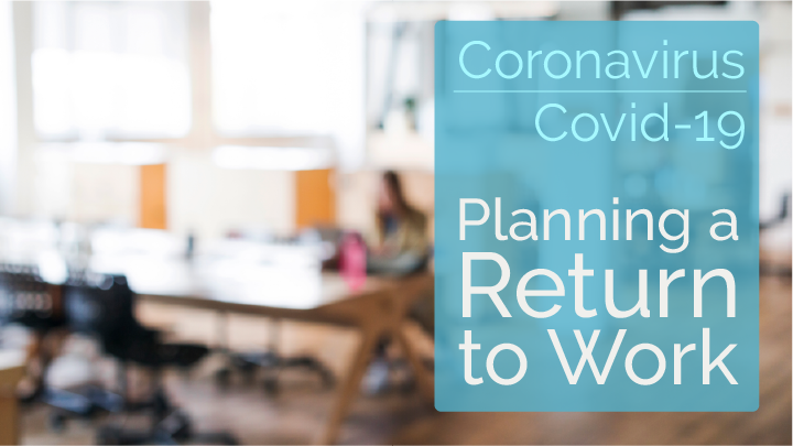 Covid-19 (Coronavirus): Planning for a Return to Work
