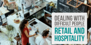Dealing With Difficult Customers: De-escalation in Retail and Hospitality