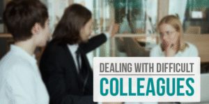 Dealing with Difficult Colleagues: De-escalating Workplace Conflict