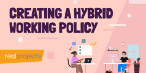 Developing a Hybrid Working Policy