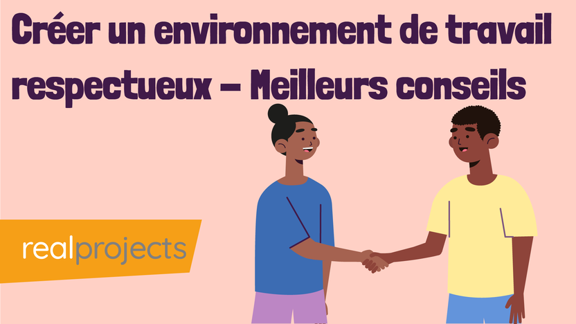 Développer Un Environnement De Travail Respectueux - Meilleurs Conseils