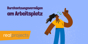 Durchsetzungsvermögen am Arbeitsplatz