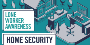 Lone Worker Awareness: Home Security