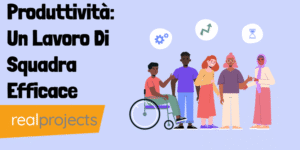 Produttività: Un Lavoro Di Squadra Efficace