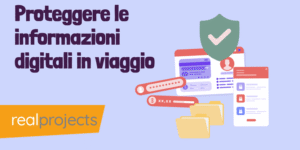 Proteggere le informazioni digitali in viaggio