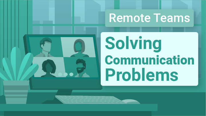 Remote Teams: Solving Communication Problems