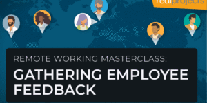 Remote Working Masterclass: Gathering Employee Feedback