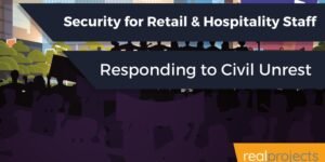 Security for Retail and Hospitality Staff: Responding to Civil Unrest