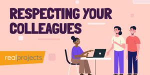 Teamwork: Respecting Your Colleagues