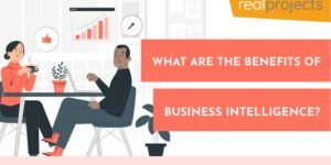 What are the Benefits of Business Intelligence?